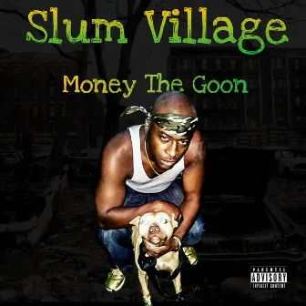 Slum Village by Money The Goon