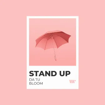 Stand Up by bloom