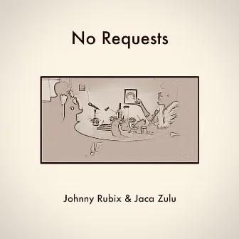 No Requests by Johnny Rubix