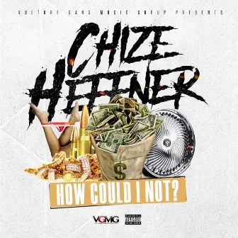 How Could I Not by Chize Heffner