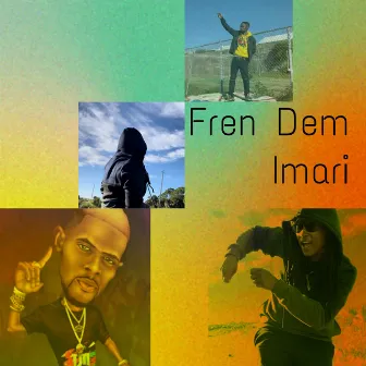 Fren Dem by Imari