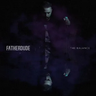 The Balance EP by FATHERDUDE