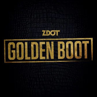 Golden Boot EP by Zdot