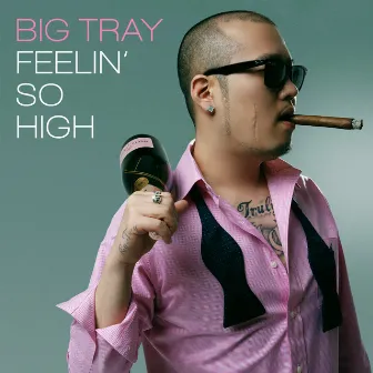 Feelin' So High by Big Tray