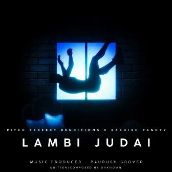 Lambi Judai by Pitch Perfect Renditions