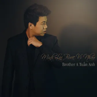 Mình Lùi Bước Vì Nhau by Brother A Tuấn Anh