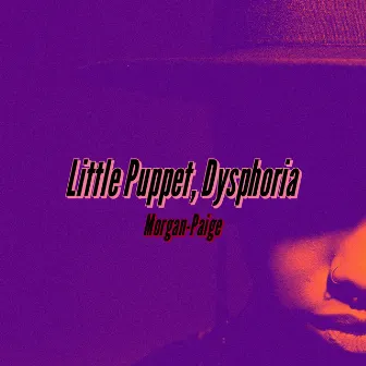 Little Puppet, Dysphoria by Morgan-Paige