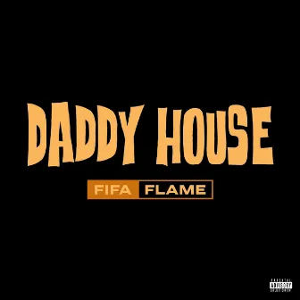 Daddy House by Fifa Flame