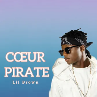 Cœur piraté by Lil Brown