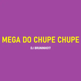 Mega do Chupe Chupe by DJ BRUNINHO 17