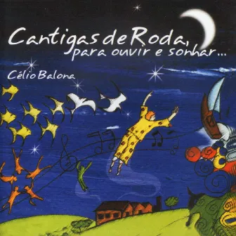 Cantigas de Roda, Para Ouvir e Sonhar... by Celio Balona