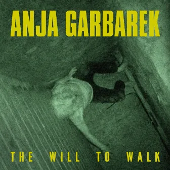 The Will to Walk by Anja Garbarek