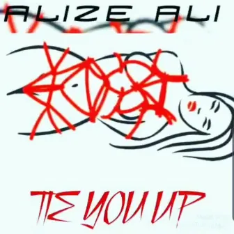 Tie You Up by Alize Ali