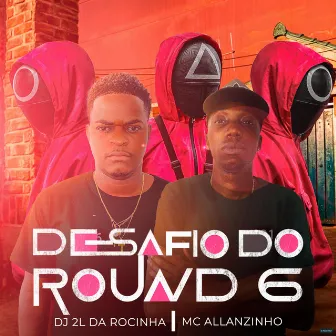 Desafio do Round 6 by Mc Allanzinho