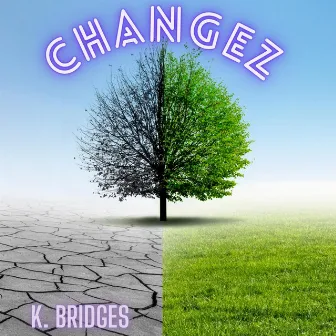 CHANGEZ by K. Bridges