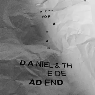 A Fag for a Fag by Daniel & the Dead End