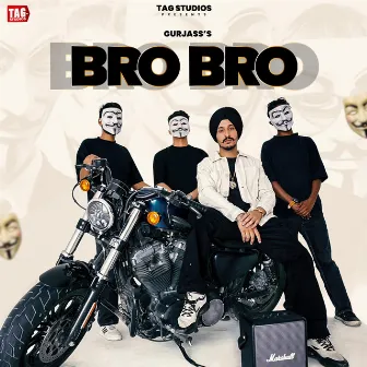 BRO BRO by Gurjass