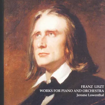 Liszt: Piano and Orchestra Works by Jerome Lowenthal