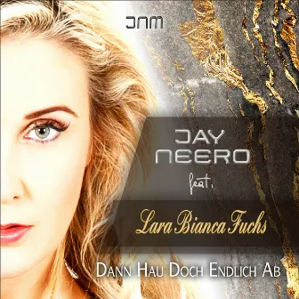 Dann hau doch endlich ab by Jay Neero