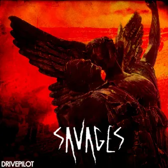 Savages - EP by DRIVEPILOT