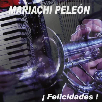 Felicidades by Mariachi Peleón