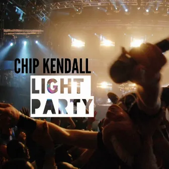 Light Party by Chip Kendall