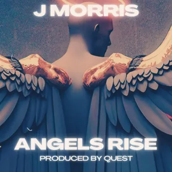 Angels Rise by J Morris