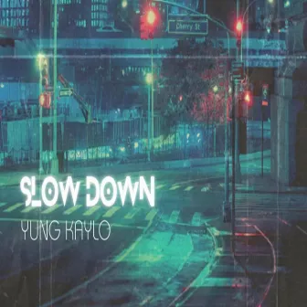 Slow Down by Yung Kaylo