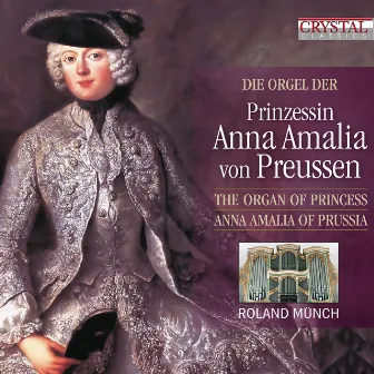 The Organ of Princess Anna Amalia of Prussia by Roland Munch