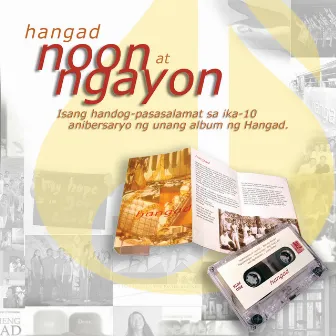 Hangad Noon At Ngayon (Isang Handog-Pasasalamat Sa Ika-10 Anibersaryo Ng Unang Album Ng Hangad) by Hangad