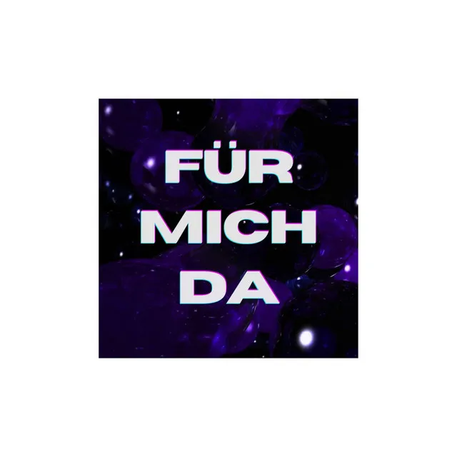 FÜR MICH DA