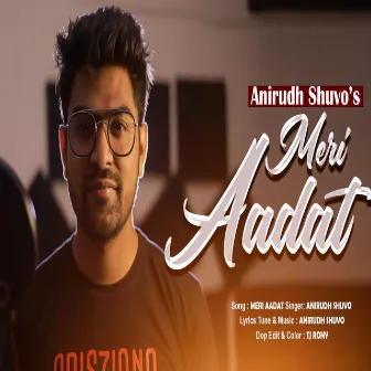 Meri Aadat by Anirudh Shuvo