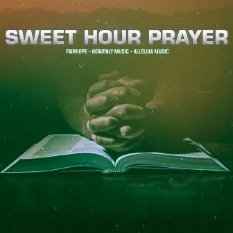 Sweet Hour Prayer by Alleluia Music