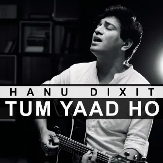 Tum Yaad Ho by Hanu Dixit