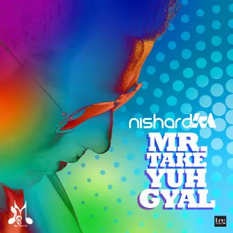 Mr Take Yuh Gyal by Nishard M