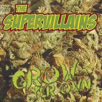 Grow Yer Own by The Supervillains