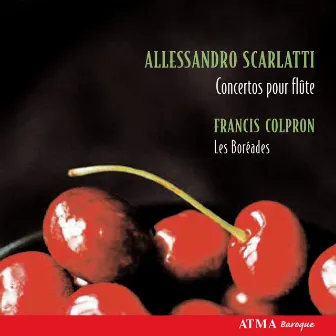 Scarlatti, A.: Concertos for Flute by Les Boréades de Montréal