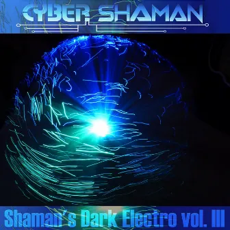 Shaman's Dark Electro Vol. III by Cyber Shaman