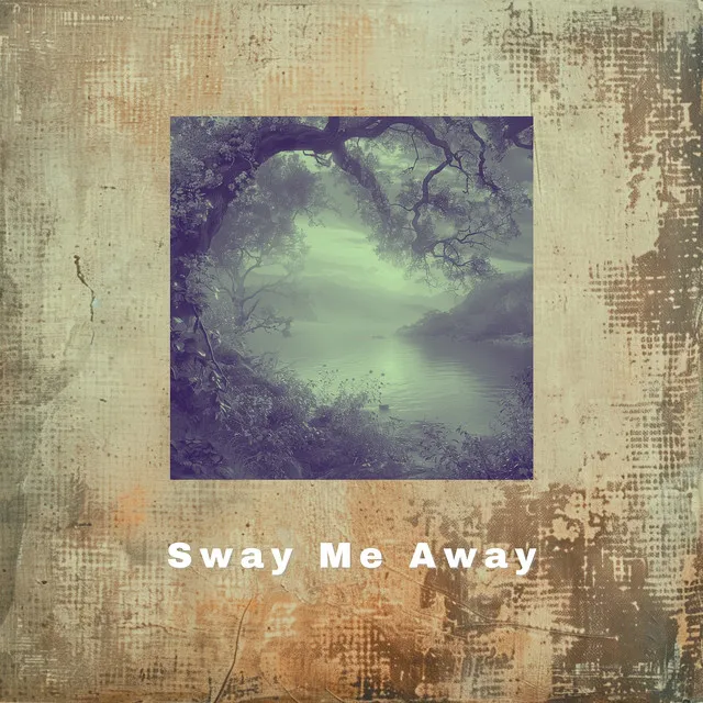 Sway Me Away