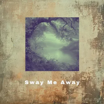 Sway Me Away by Imaginary Scapes