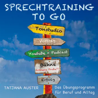 Sprechtraining to go - Das Stimmtraining für Beruf & Alltag by Tatjana Auster