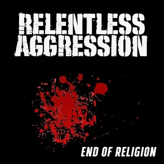 End of Religion by Relentless Aggression