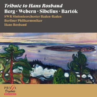 Tribute to Hans Rosbaud, Pianist and Conductor [Berg, Webern, Sibelius, Bartók] by SWR Sinfonieorchester Baden-Baden