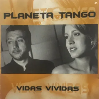 Vidas Vividas by Planeta Tango