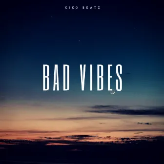 Bad Vibes by Kiko Beatz