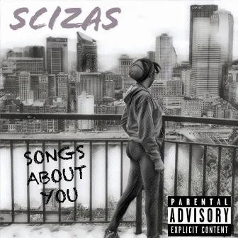 Songs About You by Scizas