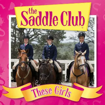 These Girls by The Saddle Club