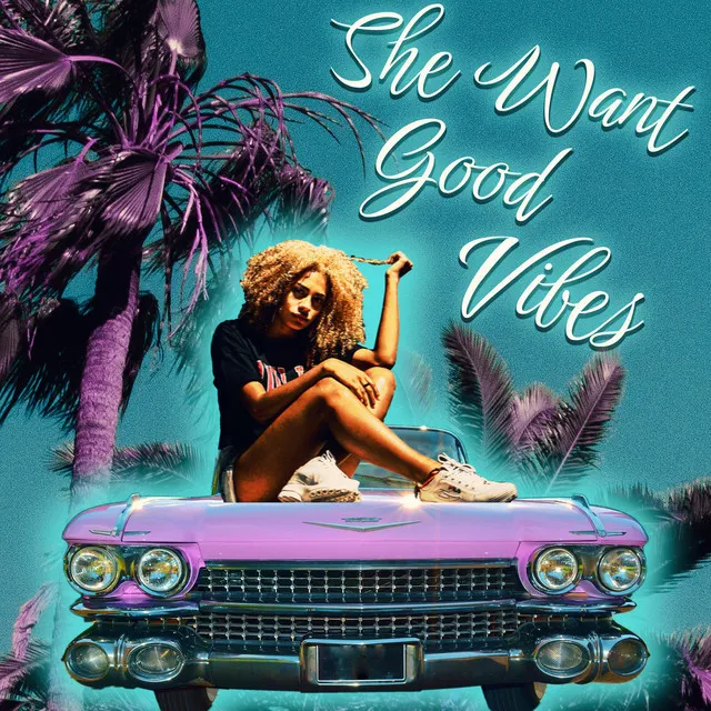 She Want Good Vibes