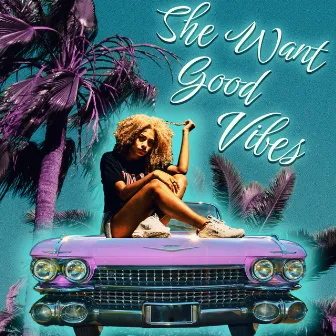 She Want Good Vibes by Tonee Jukeboxx