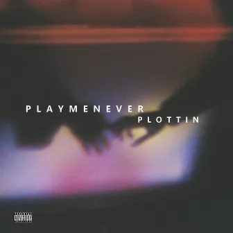 Plottin' by PLAYMENEVER